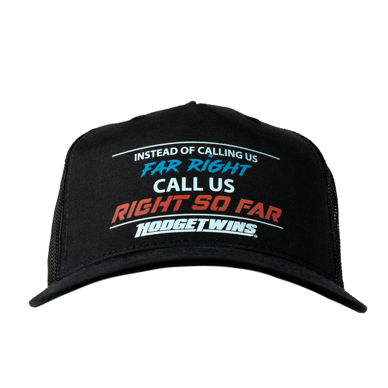 Call Us "Right So Far" Trucker Hat